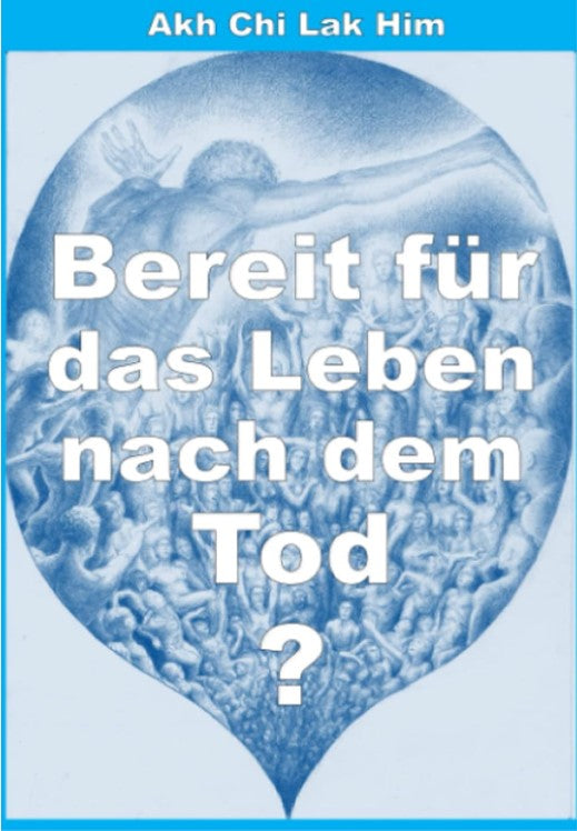 BEREIT FÜR DAS LEBEN NACH DEM TOD?: Führen Sie ein erfüllteres und glücklicheres Leben jetzt und immer